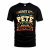 PETE HH F005 Life Without You Would Be Boring Funny T-Shirt