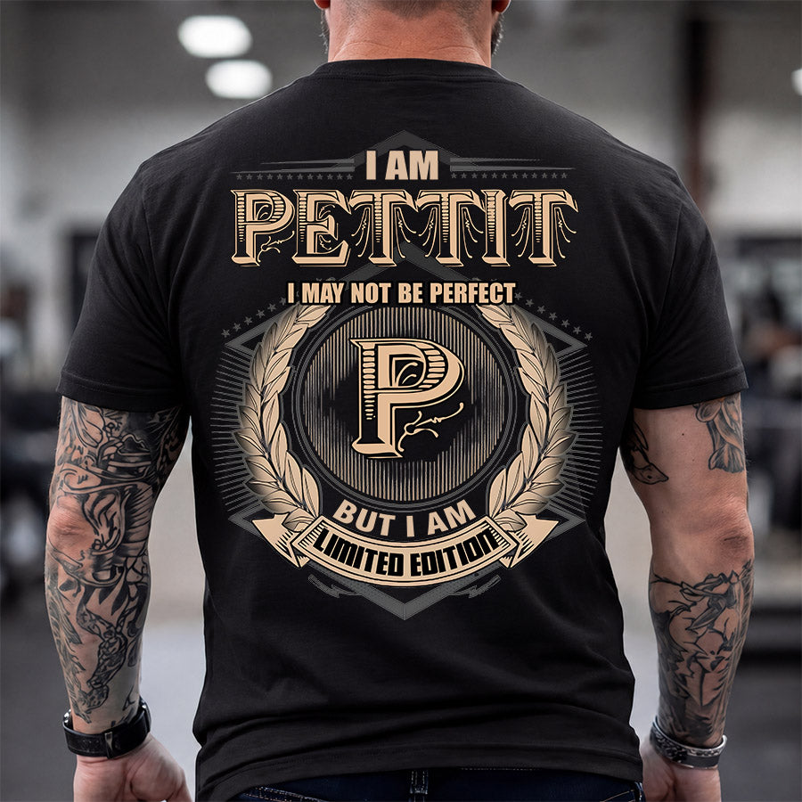 PETTIT 2K-101–Personalized Name Quote Apparel “I Am NAME May Not Be Perfect But I Am Limited Edition”