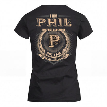 PHIL 2K-101–Personalized Name Quote Apparel “I Am NAME May Not Be Perfect But I Am Limited Edition”