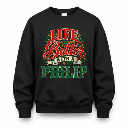 PHILIP HH-F011 Personalized Name Christmas Shirt – “Life Is Better With a Custom Name” Funny Christmas Gift, Custom Holiday Apparel