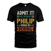 PHILIP HH88-K2–Personalized Funny Quote Apparel “Life Without NAME Would Be Boring”