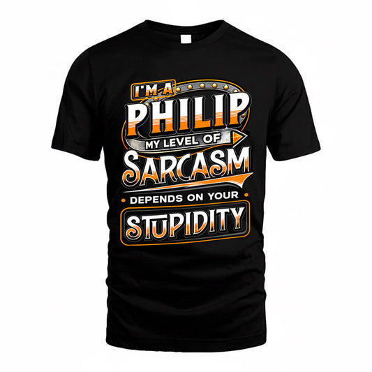 PHILIP TT88-K6-229 – Personalized Funny Sarcasm Apparel "My Level Of Sarcasm Depends On Your Stupidity"
