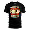 PHILIP HH88-K2-106–Personalized Funny Quote Apparel “Life Without NAME Would Be Boring”