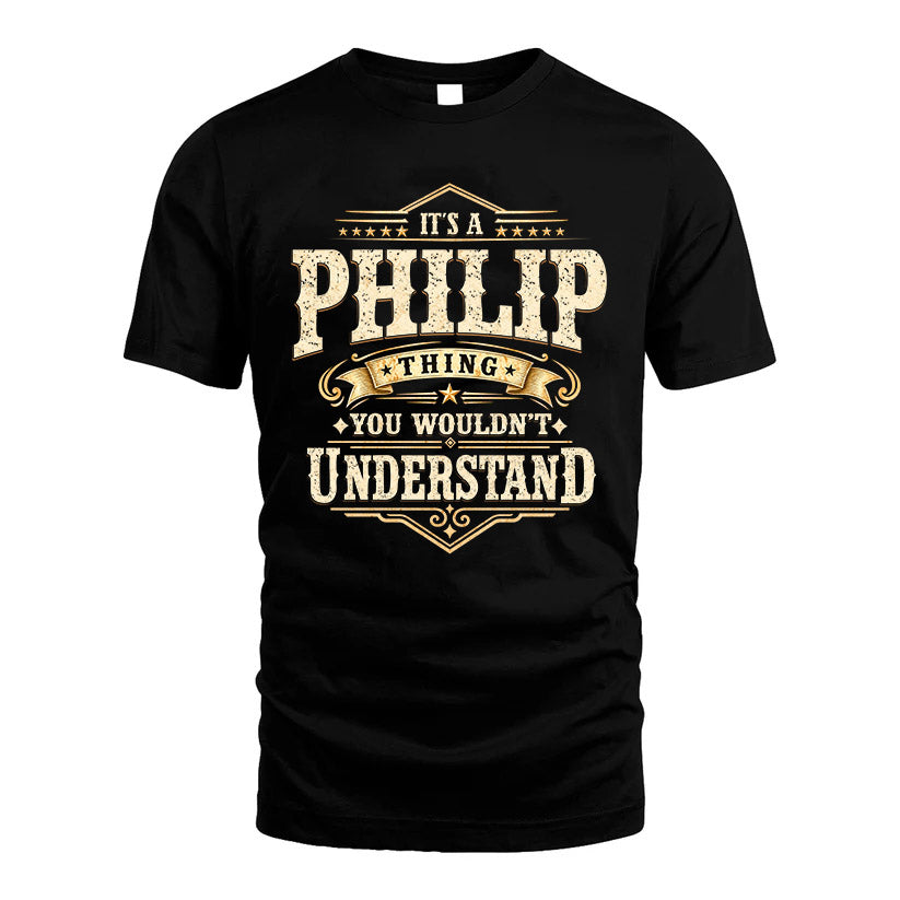 PHILIP HH-F009–Personalized Name Quote Apparel “It’s an NAME Thing You Wouldn’t Understand”