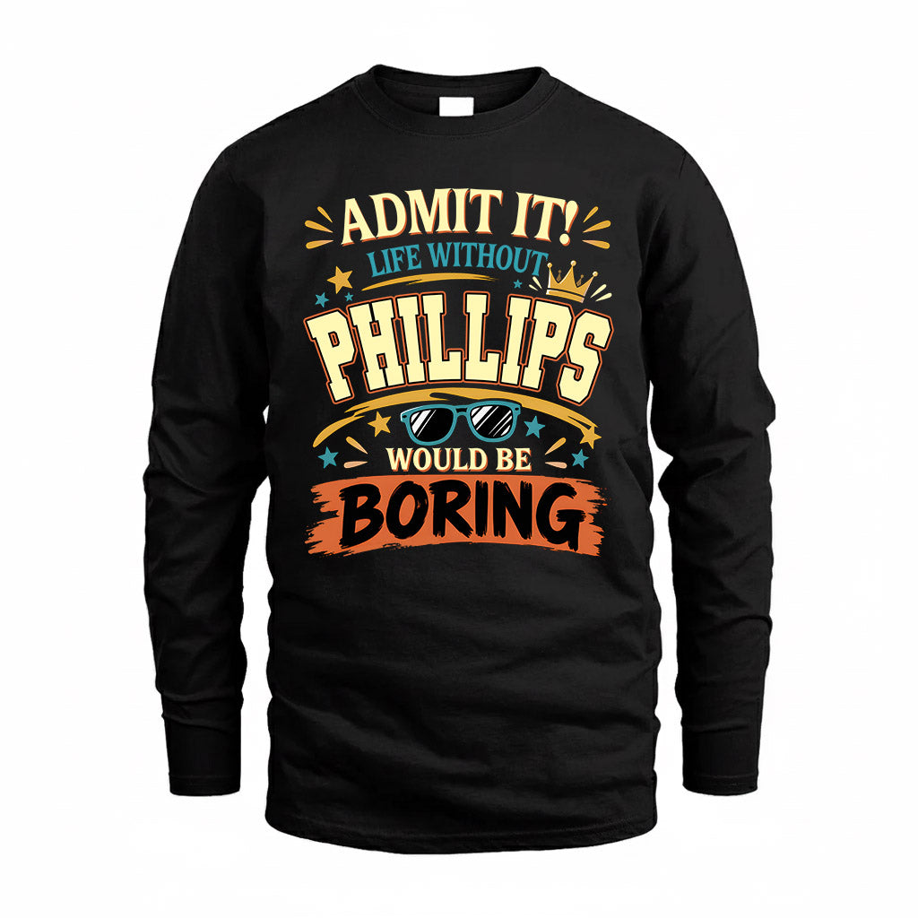 PHILLIPS HH F005 Life Without You Would Be Boring Funny T-Shirt