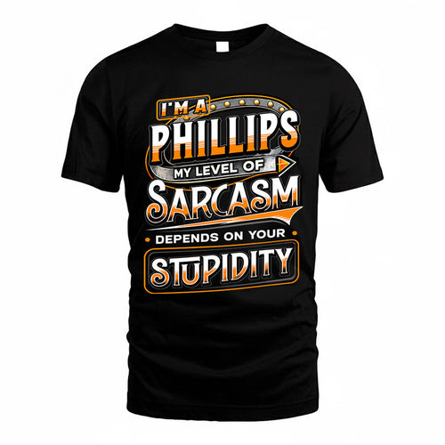 PHILLIPS TT88-K6-229 – Personalized Funny Sarcasm Apparel "My Level Of Sarcasm Depends On Your Stupidity"