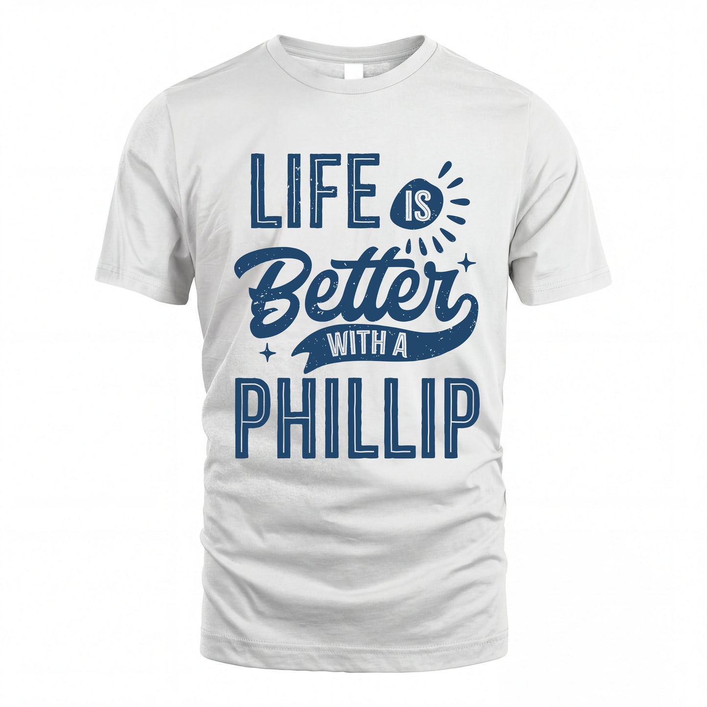 PHILLIP HH88-K2–Personalized Name Quote T-Shirt Life Is Better With Unisex Gift