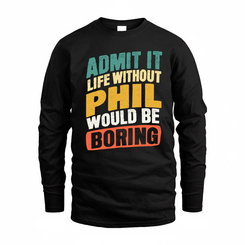 PHIL TP88-K4-229–Personalized Funny Quote Apparel “Life Without NAME Would Be Boring”