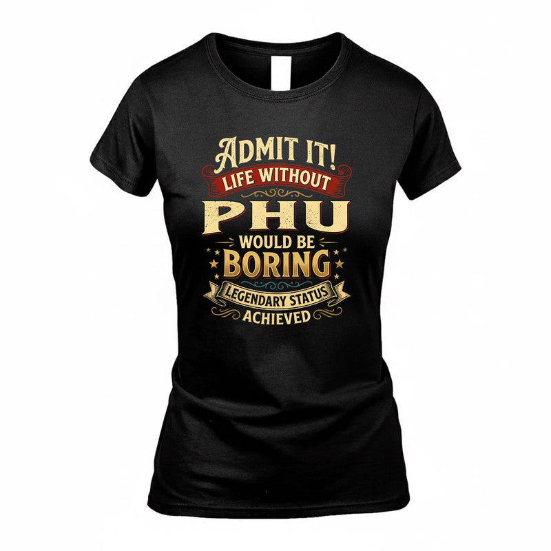 PRESTON TP65-K5-268–Personalized Funny Quote Apparel “Life Without NAME Would Be Boring”