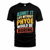 PHYOE TP88-K4-229–Personalized Funny Quote Apparel “Life Without NAME Would Be Boring”