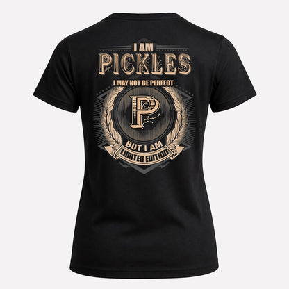 PICKLES 2K-101–Personalized Name Quote Apparel “I Am NAME May Not Be Perfect But I Am Limited Edition”