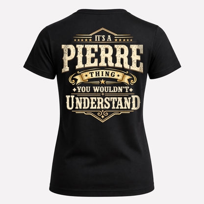 PIERRE HH-F003–Personalized Name Quote Apparel “It’s an NAME Thing You Wouldn’t Understand”