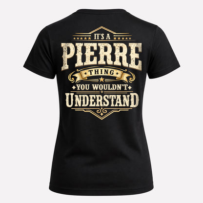 PIERRE HH-F003–Personalized Name Quote Apparel “It’s an NAME Thing You Wouldn’t Understand”