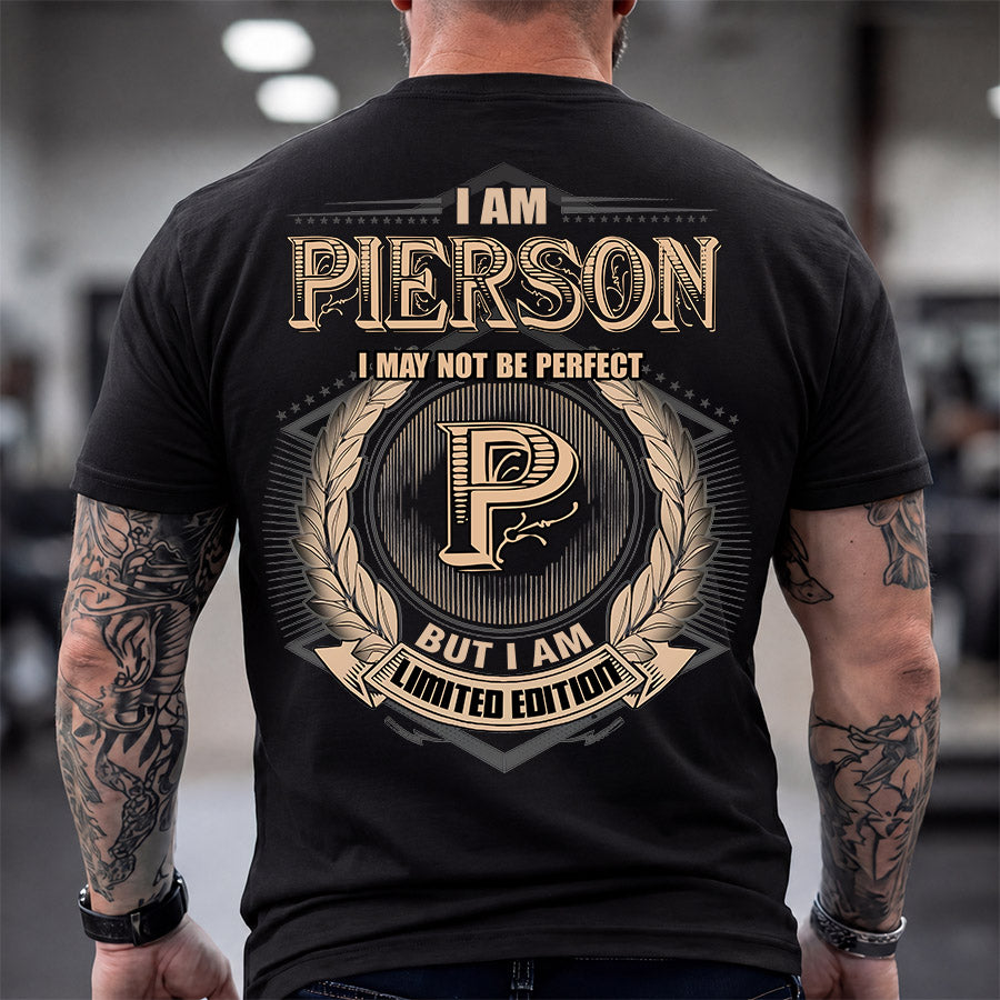 PIERSON 2K-101–Personalized Name Quote Apparel “I Am NAME May Not Be Perfect But I Am Limited Edition”