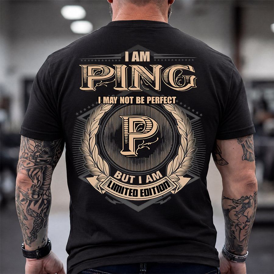 PING 2K-101–Personalized Name Quote Apparel “I Am NAME May Not Be Perfect But I Am Limited Edition”