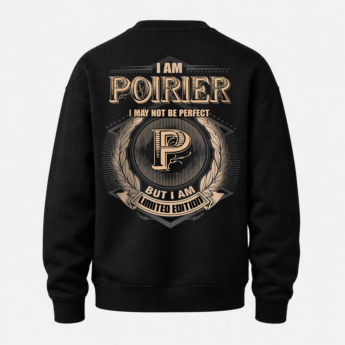 POIRIER 2K-101–Personalized Name Quote Apparel “I Am NAME May Not Be Perfect But I Am Limited Edition”