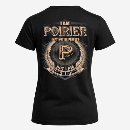 POIRIER 2K-101–Personalized Name Quote Apparel “I Am NAME May Not Be Perfect But I Am Limited Edition”