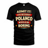 POLANCO HH88-K2-106–Personalized Funny Quote Apparel “Life Without NAME Would Be Boring”