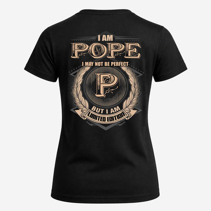 POPE 2K-101–Personalized Name Quote Apparel “I Am NAME May Not Be Perfect But I Am Limited Edition”