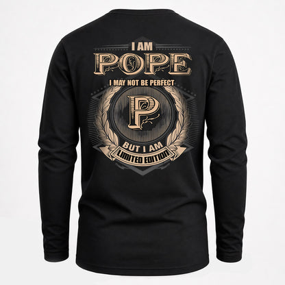 POPE 2K-101–Personalized Name Quote Apparel “I Am NAME May Not Be Perfect But I Am Limited Edition”