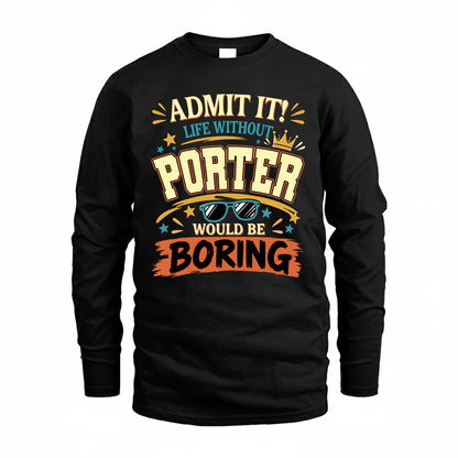 PORTER HH F005 Life Without You Would Be Boring Funny T-Shirt