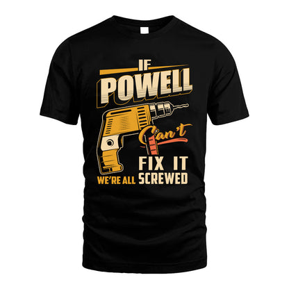 If POWELL Can’t Fix It, We’re All Screwed – Personalized Handyman T-Shirt