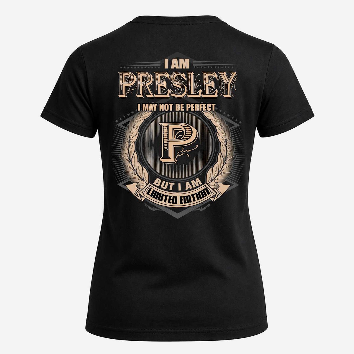 PRESLEY 2K-101–Personalized Name Quote Apparel “I Am NAME May Not Be Perfect But I Am Limited Edition”