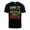 PRESTON HH88-K2–Personalized Funny Quote Apparel “Life Without NAME Would Be Boring”