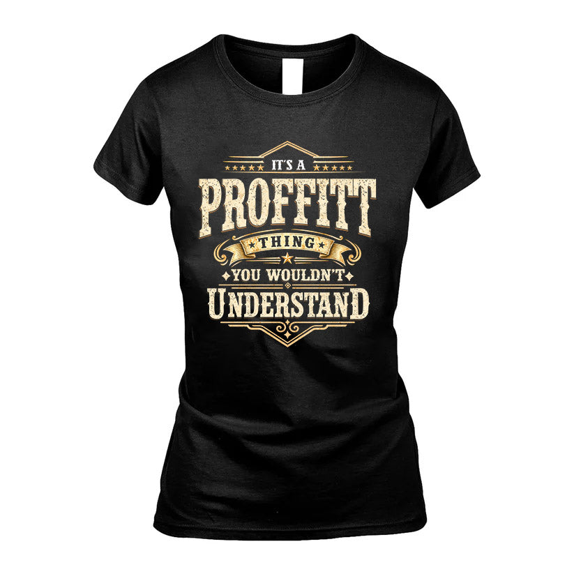 PROFFITT HH-F009–Personalized Name Quote Apparel “It’s an NAME Thing You Wouldn’t Understand”