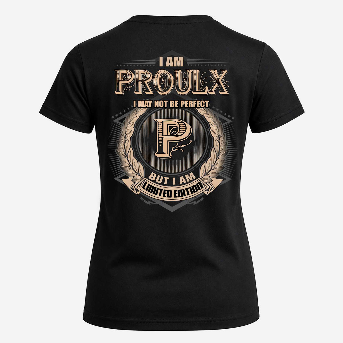 PROULX 2K-101–Personalized Name Quote Apparel “I Am NAME May Not Be Perfect But I Am Limited Edition”