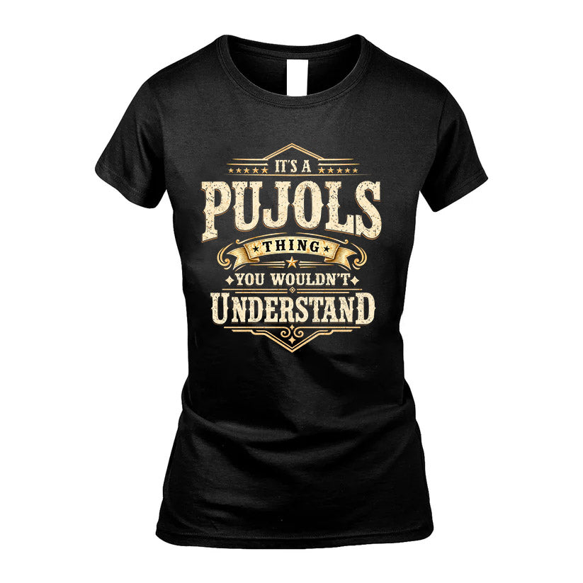 PUJOLS HH-F009–Personalized Name Quote Apparel “It’s an NAME Thing You Wouldn’t Understand”
