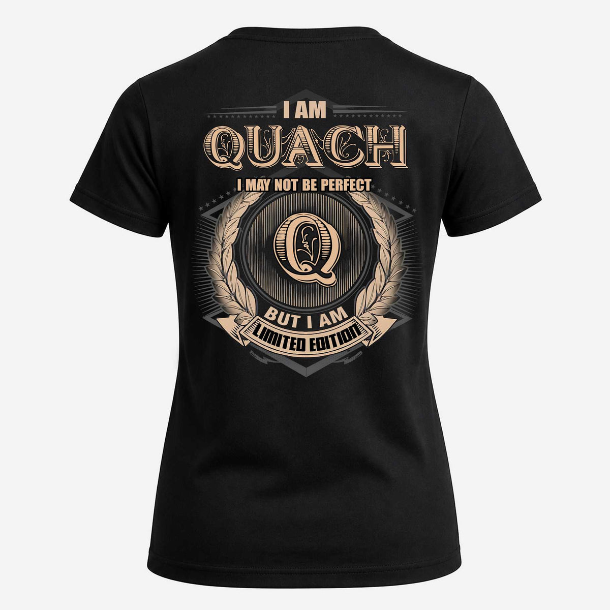 QUACH 2K-101–Personalized Name Quote Apparel “I Am NAME May Not Be Perfect But I Am Limited Edition”