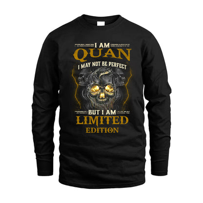 I Am Quan, I May Not Be Perfect, But I Am Limited Edition – Personalized Skull T-Shirt