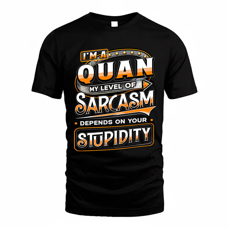QUAN TT88-K6-229 – Personalized Funny Sarcasm Apparel "My Level Of Sarcasm Depends On Your Stupidity"