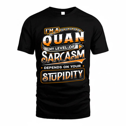 QUAN TT88-K6-229 – Personalized Funny Sarcasm Apparel "My Level Of Sarcasm Depends On Your Stupidity"