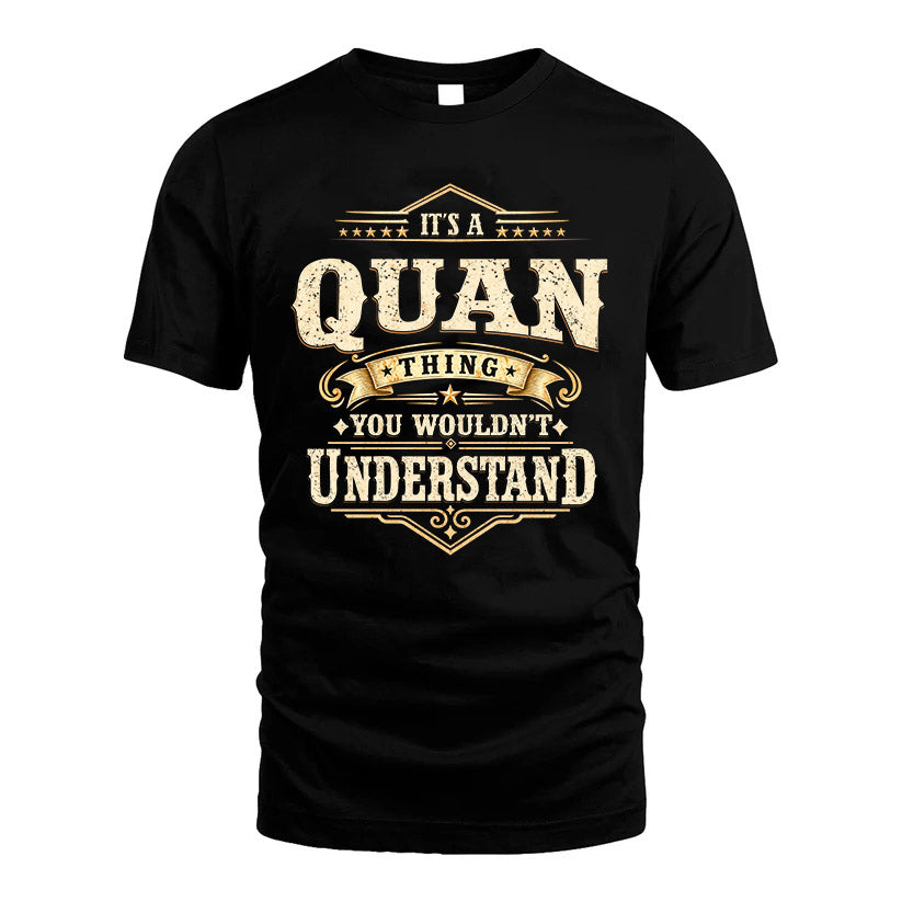 QUAN HH-F009–Personalized Name Quote Apparel “It’s an NAME Thing You Wouldn’t Understand”