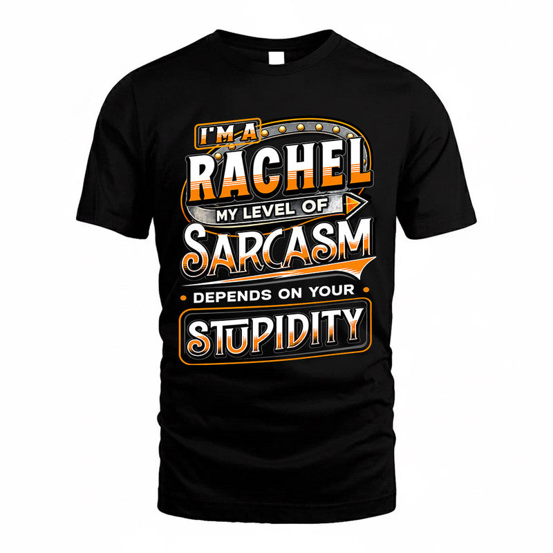 RACHEL TT88-K6-229 – Personalized Funny Sarcasm Apparel "My Level Of Sarcasm Depends On Your Stupidity"