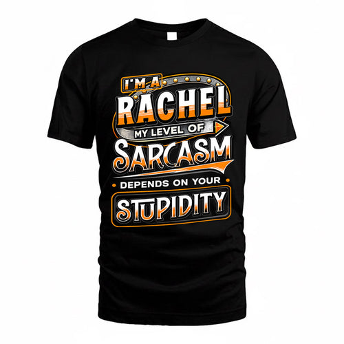 RACHEL TT88-K6-229 – Personalized Funny Sarcasm Apparel "My Level Of Sarcasm Depends On Your Stupidity"