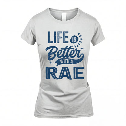 RAE HH88-K2–Personalized Name Quote T-Shirt Life Is Better With Unisex Gift