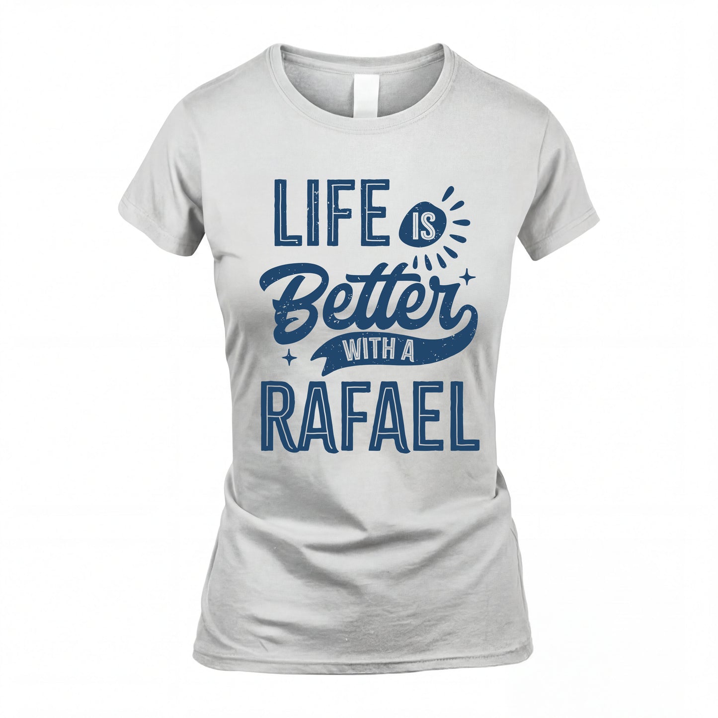 RAFAEL HH88-K2–Personalized Name Quote T-Shirt Life Is Better With Unisex Gift