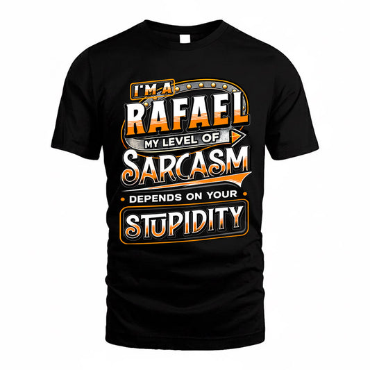 RAFAEL TT88-K6-229 – Personalized Funny Sarcasm Apparel "My Level Of Sarcasm Depends On Your Stupidity"
