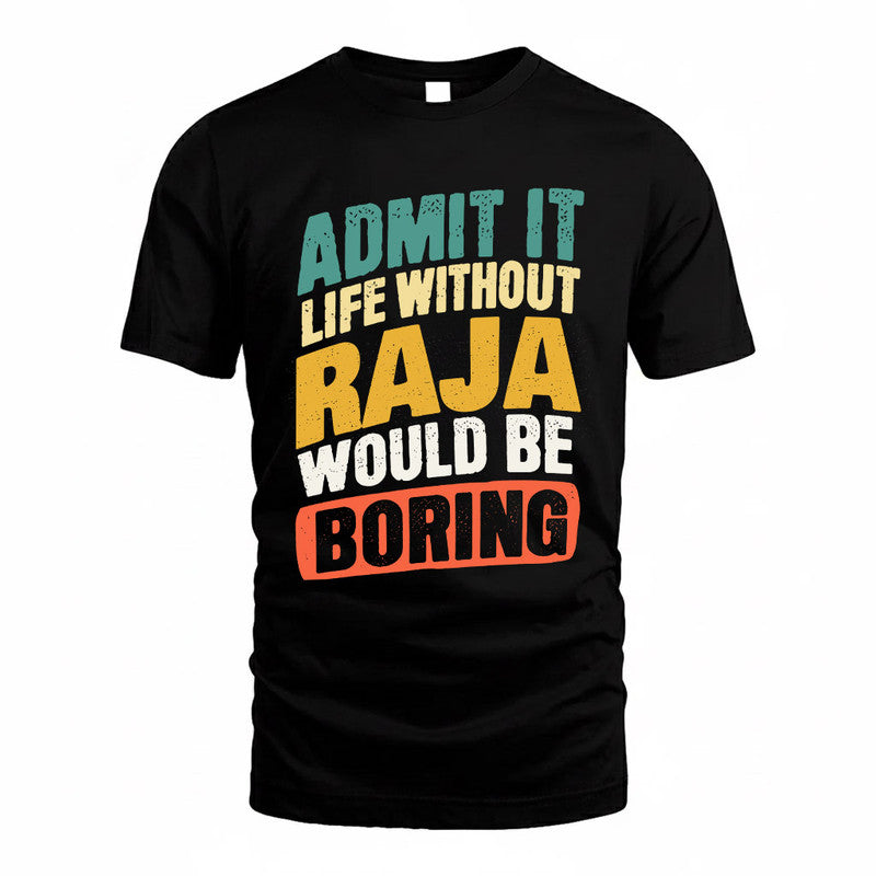 RAJ TP88-K4-229–Personalized Funny Quote Apparel “Life Without NAME Would Be Boring”