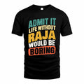 RAJ TP88-K4-229–Personalized Funny Quote Apparel “Life Without NAME Would Be Boring”