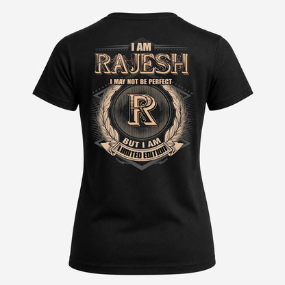 RAJESH 2K-101–Personalized Name Quote Apparel “I Am NAME May Not Be Perfect But I Am Limited Edition”