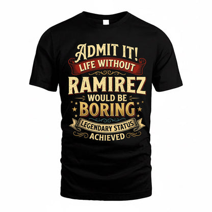 RAMIREZ TP65-K5-268–Personalized Funny Quote Apparel “Life Without NAME Would Be Boring”