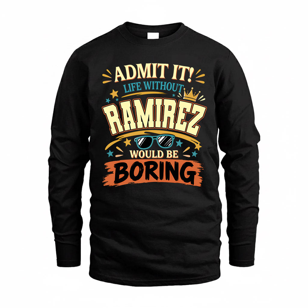RAMIREZ HH F005 Life Without You Would Be Boring Funny T-Shirt