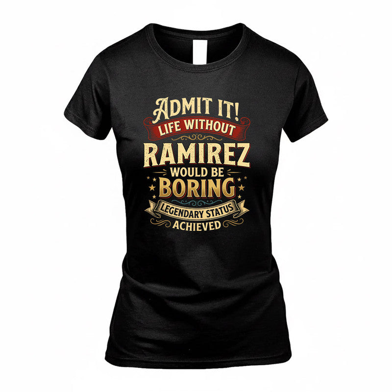 RAMIREZ TP65-K5-268–Personalized Funny Quote Apparel “Life Without NAME Would Be Boring”