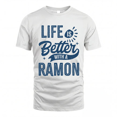 RAMON HH88-K2–Personalized Name Quote T-Shirt Life Is Better With Unisex Gift