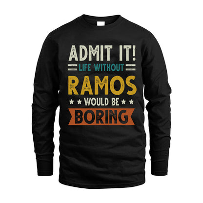 RAMOS HH88-K2–Personalized Funny Quote Apparel “Life Without NAME Would Be Boring”