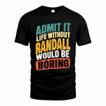 RANA TP88-K4-229–Personalized Funny Quote Apparel “Life Without NAME Would Be Boring”
